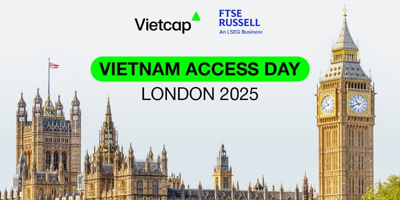 VAD London 2025: Khai phá tiềm năng thị trường chứng khoán Việt Nam cùng Vietcap và FTSE Russell