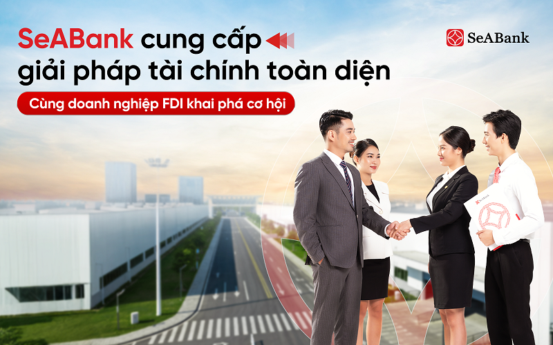 SeABank đồng hành cùng doanh nghiệp FDI khai phá cơ hội