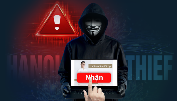 Cảnh báo: Chiến dịch ‘Hanoi Thief’ từ nước ngoài tấn công thẳng vào doanh nghiệp Việt Nam