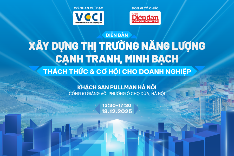 18/12: Diễn đàn “Xây dựng thị trường năng lượng cạnh tranh, minh bạch: Thách thức và cơ hội cho doanh nghiệp”