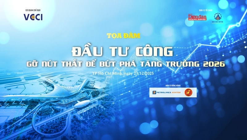23/12: Tọa đàm "Đầu tư công: Gỡ nút thắt để bứt phá tăng trưởng năm 2026"