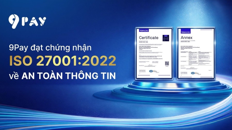 9Pay đạt chứng nhận quốc tế ISO/IEC 27001:2022 về hệ thống quản lý an toàn thông tin