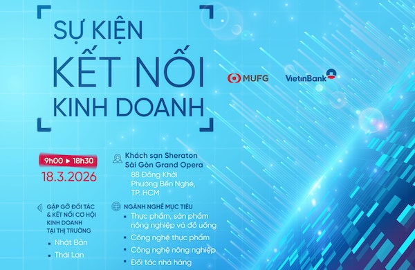 VietinBank và MUFG tổ chức Kết nối kinh doanh 2026: Cơ hội liên kết chuỗi giá trị thực phẩm – nông nghiệp công nghệ cao
