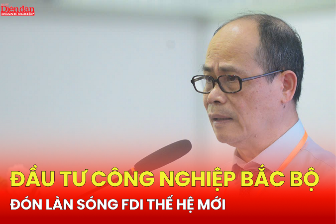 ĐẦU TƯ CÔNG NGHIỆP BẮC BỘ: Đón làn sóng FDI thế hệ mới