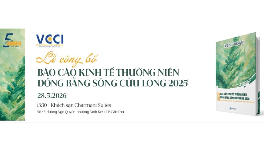 28/5: Chính thức công bố Báo cáo kinh tế thường niên Đồng bằng sông Cửu Long 2025