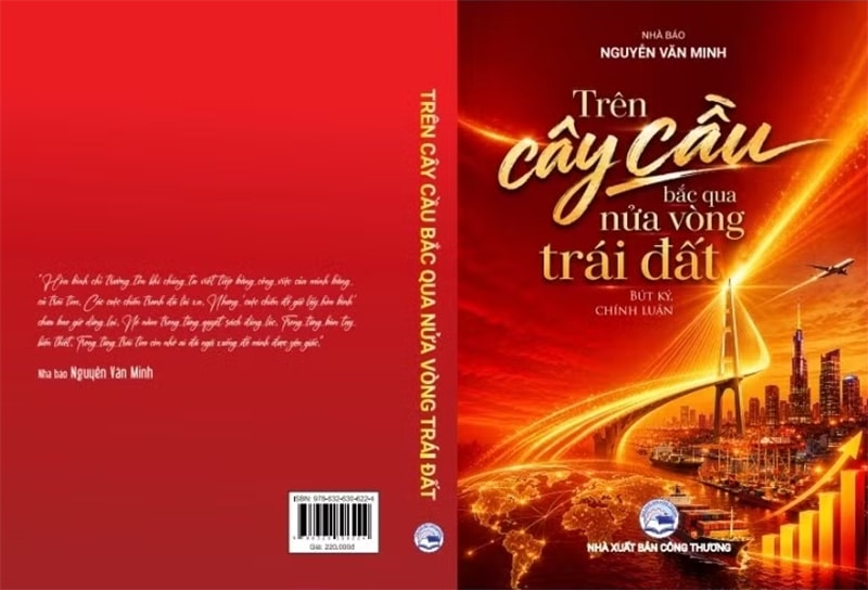 Tập bút ký, chính luận “Trên cây cầu bắc qua nửa vòng trái đất”: Một niềm tin và một tình yêu sâu nặng với Tổ quốc, với nhân dân